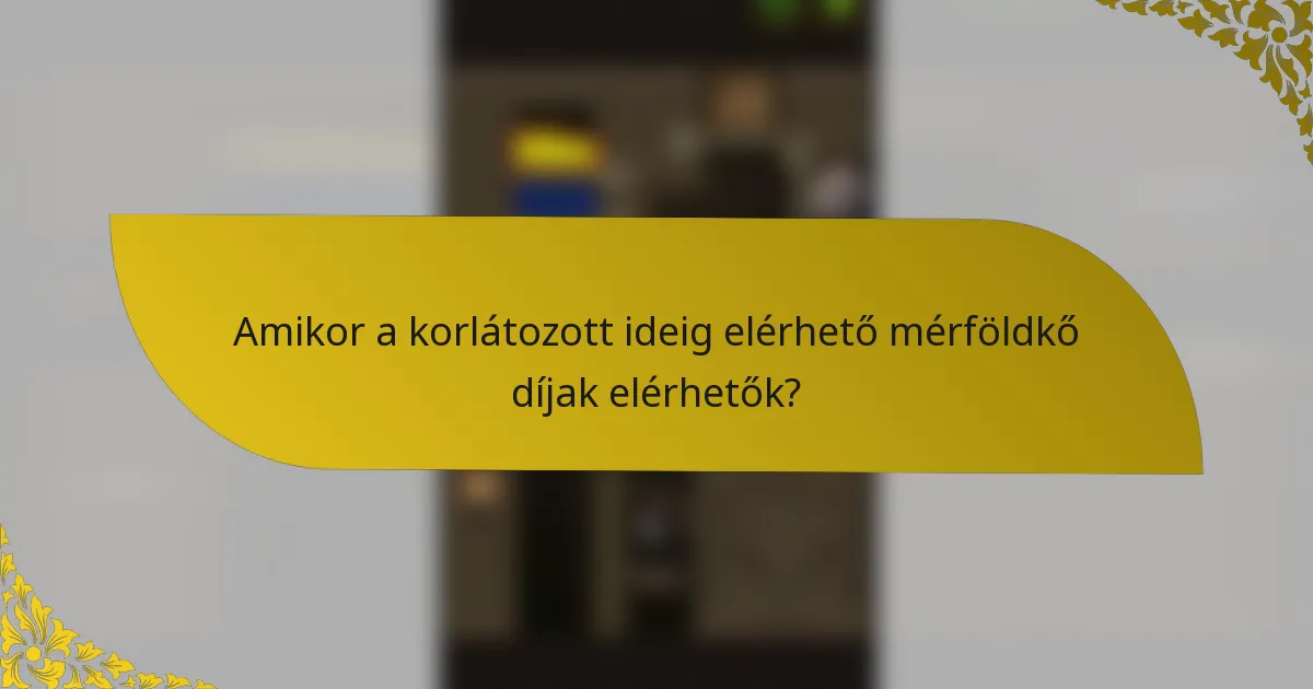 Amikor a korlátozott ideig elérhető mérföldkő díjak elérhetők?
