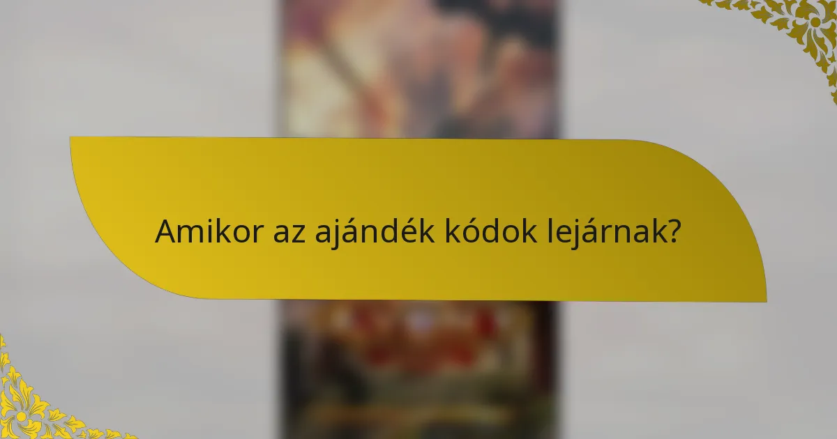 Amikor az ajándék kódok lejárnak?