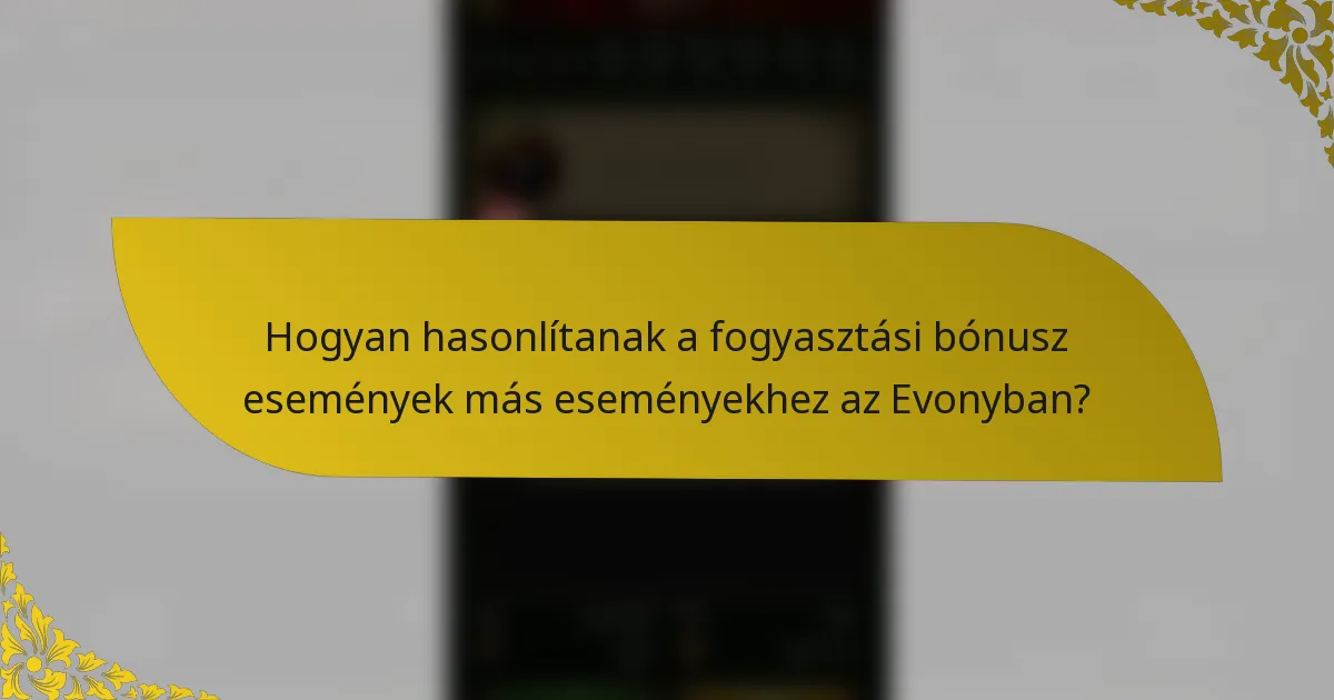 Hogyan hasonlítanak a fogyasztási bónusz események más eseményekhez az Evonyban?