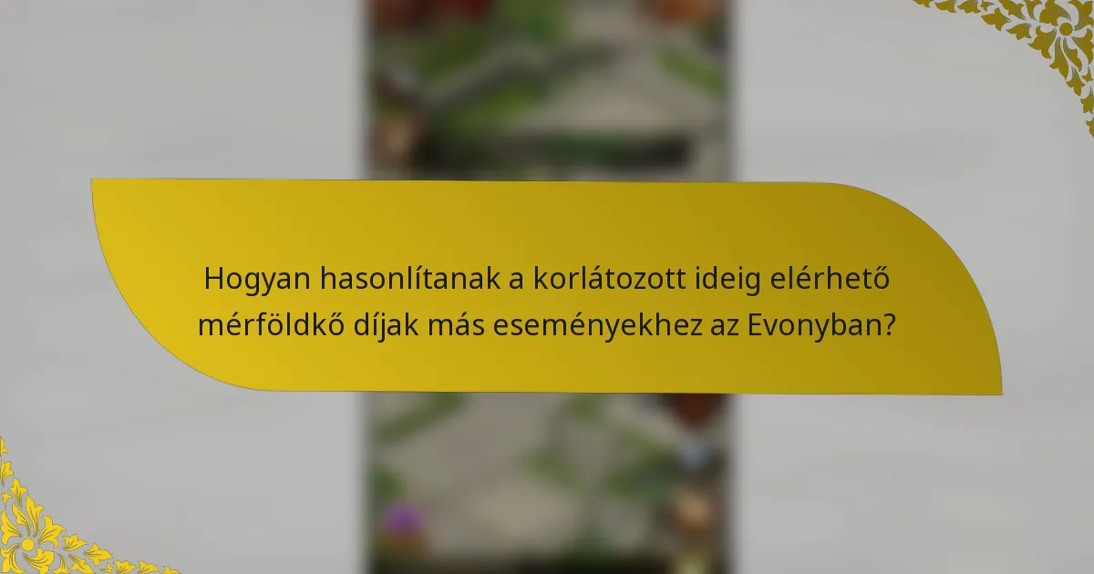 Hogyan hasonlítanak a korlátozott ideig elérhető mérföldkő díjak más eseményekhez az Evonyban?