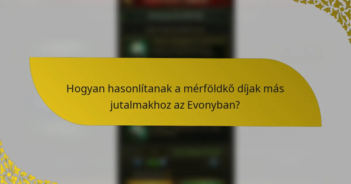 Hogyan hasonlítanak a mérföldkő díjak más jutalmakhoz az Evonyban?