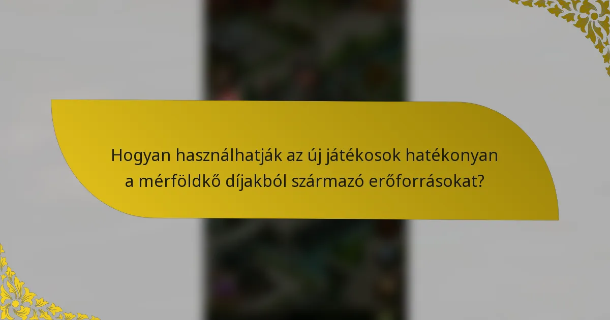 Hogyan használhatják az új játékosok hatékonyan a mérföldkő díjakból származó erőforrásokat?