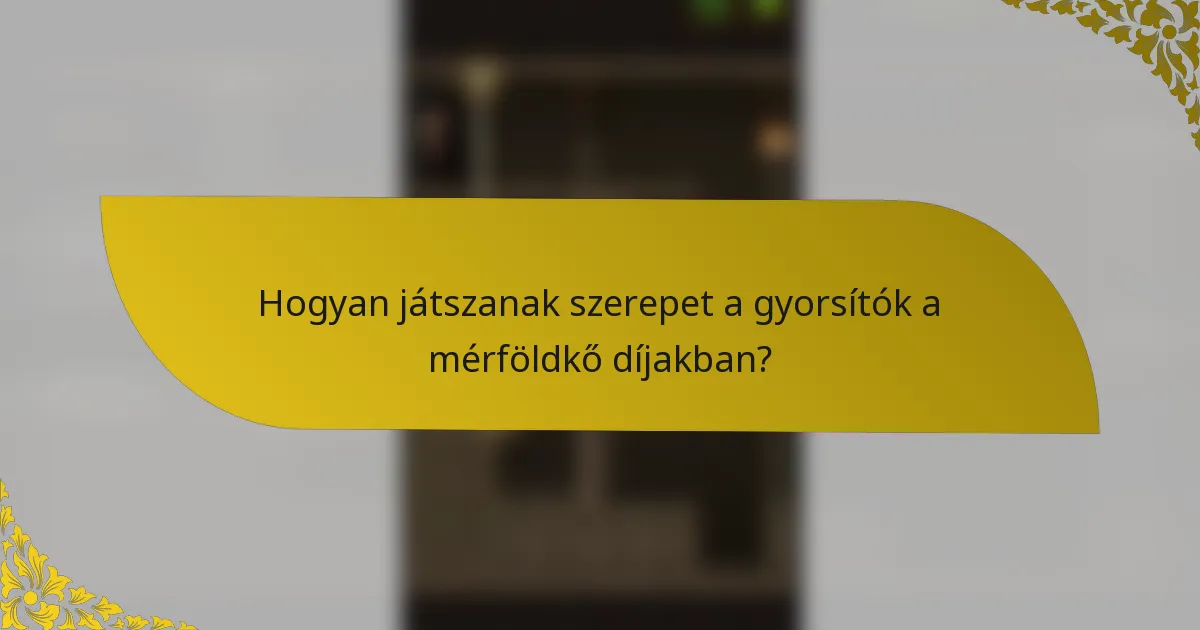 Hogyan játszanak szerepet a gyorsítók a mérföldkő díjakban?