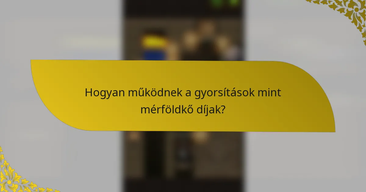 Hogyan működnek a gyorsítások mint mérföldkő díjak?