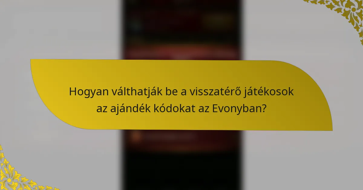 Hogyan válthatják be a visszatérő játékosok az ajándék kódokat az Evonyban?