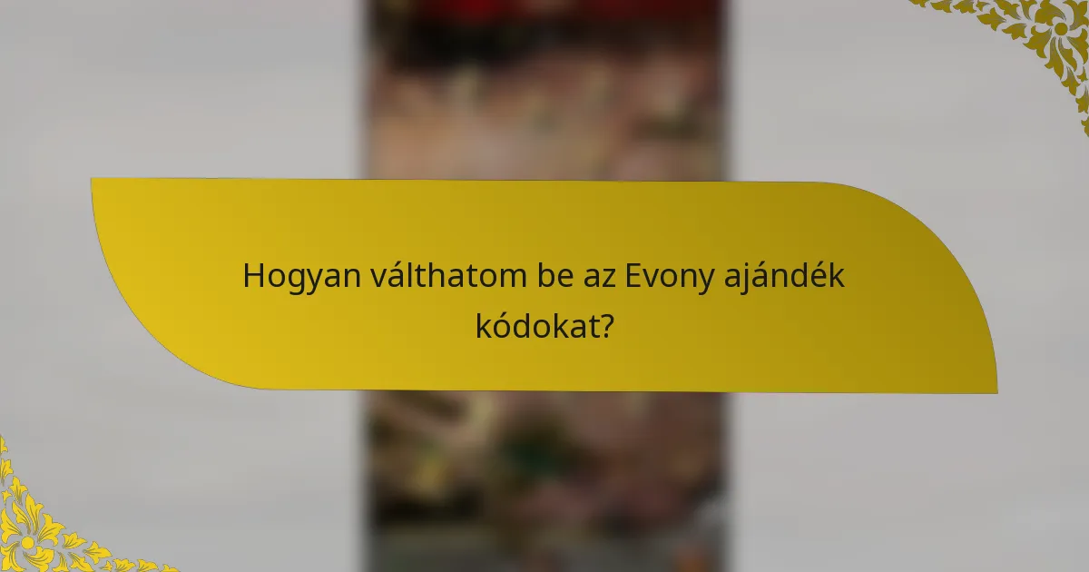 Hogyan válthatom be az Evony ajándék kódokat?