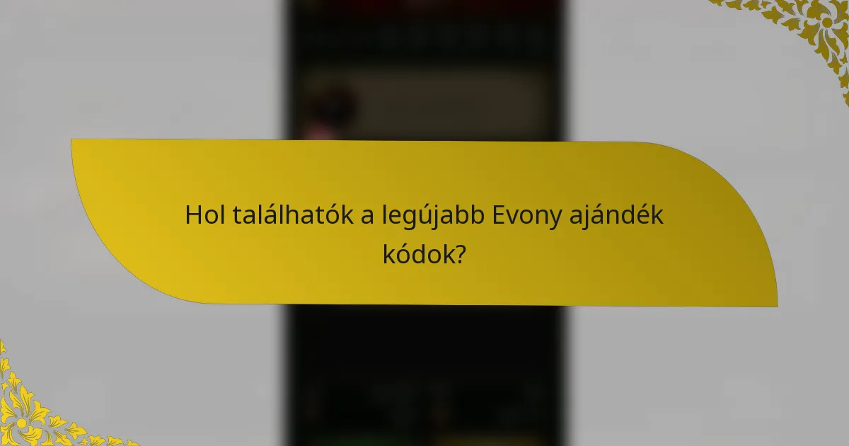 Hol találhatók a legújabb Evony ajándék kódok?