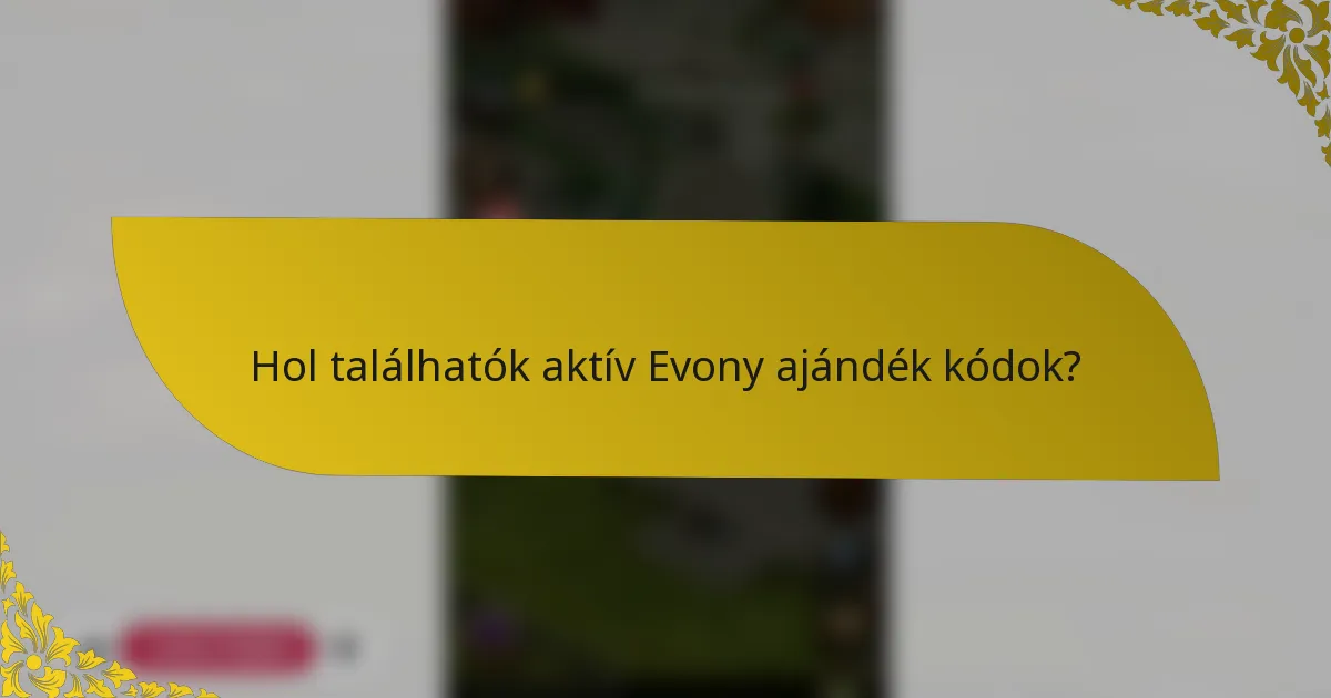 Hol találhatók aktív Evony ajándék kódok?