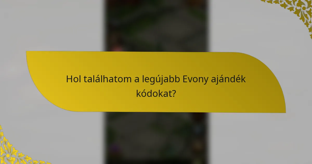 Hol találhatom a legújabb Evony ajándék kódokat?