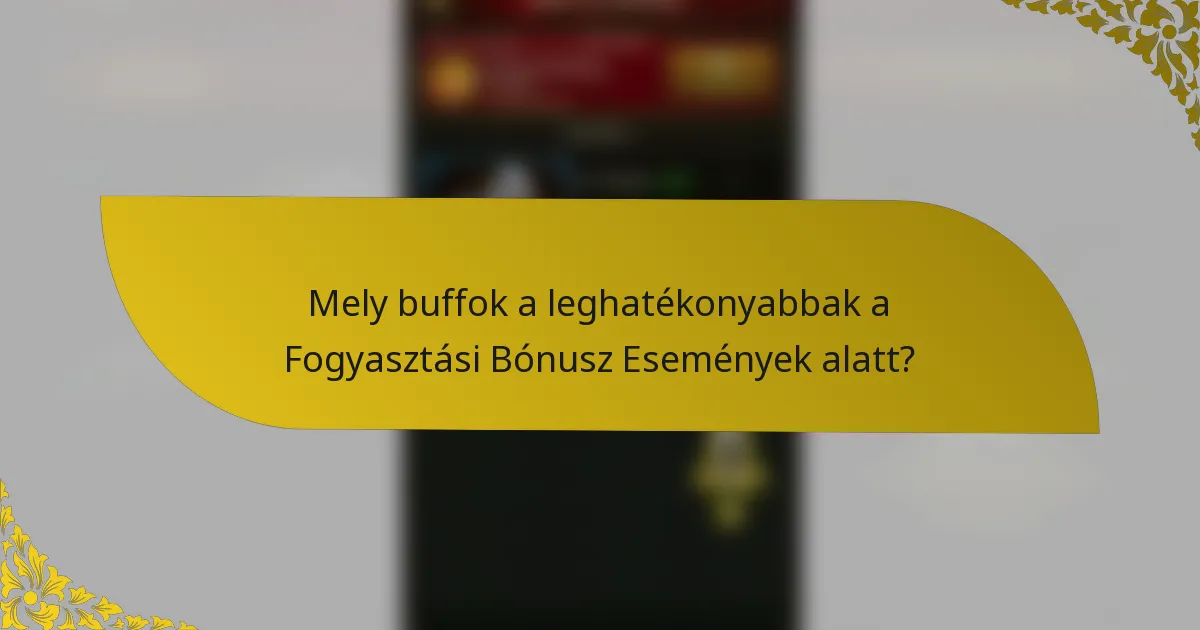 Mely buffok a leghatékonyabbak a Fogyasztási Bónusz Események alatt?