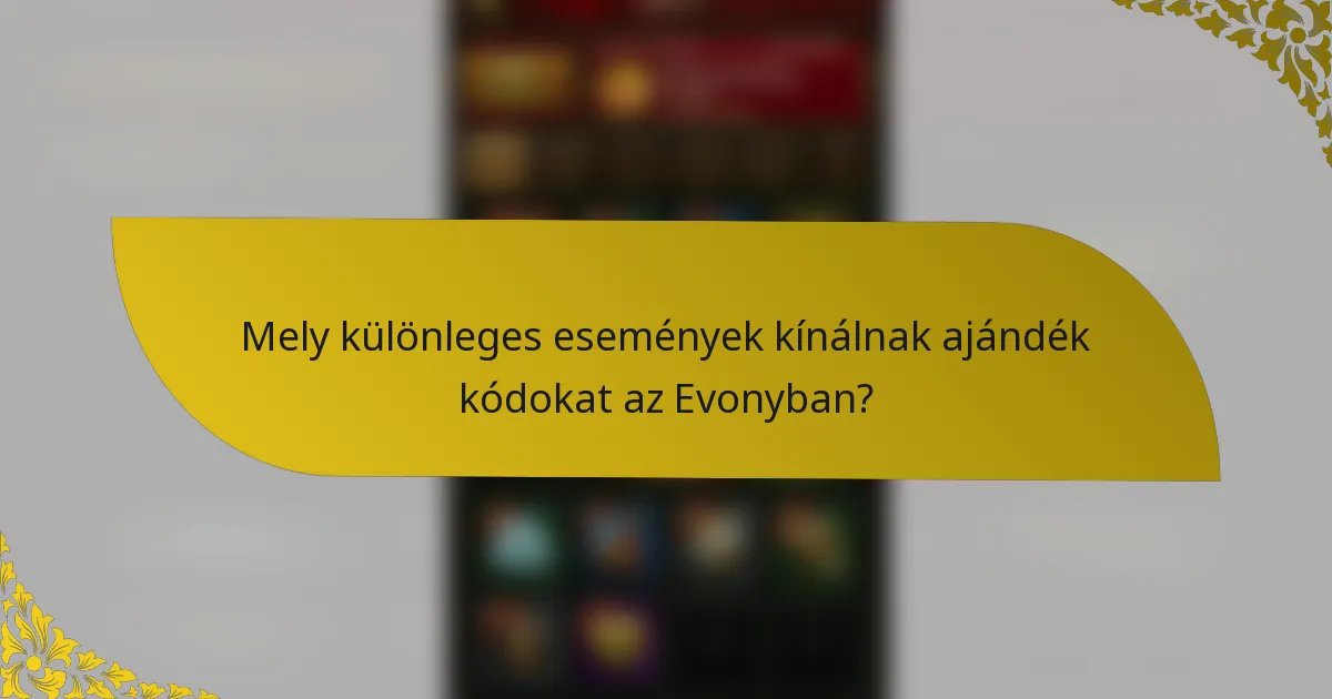 Mely különleges események kínálnak ajándék kódokat az Evonyban?