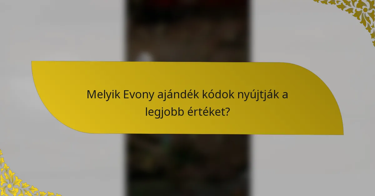 Melyik Evony ajándék kódok nyújtják a legjobb értéket?