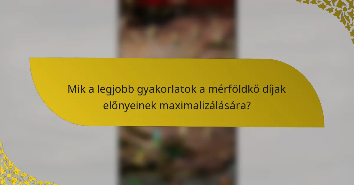 Mik a legjobb gyakorlatok a mérföldkő díjak előnyeinek maximalizálására?