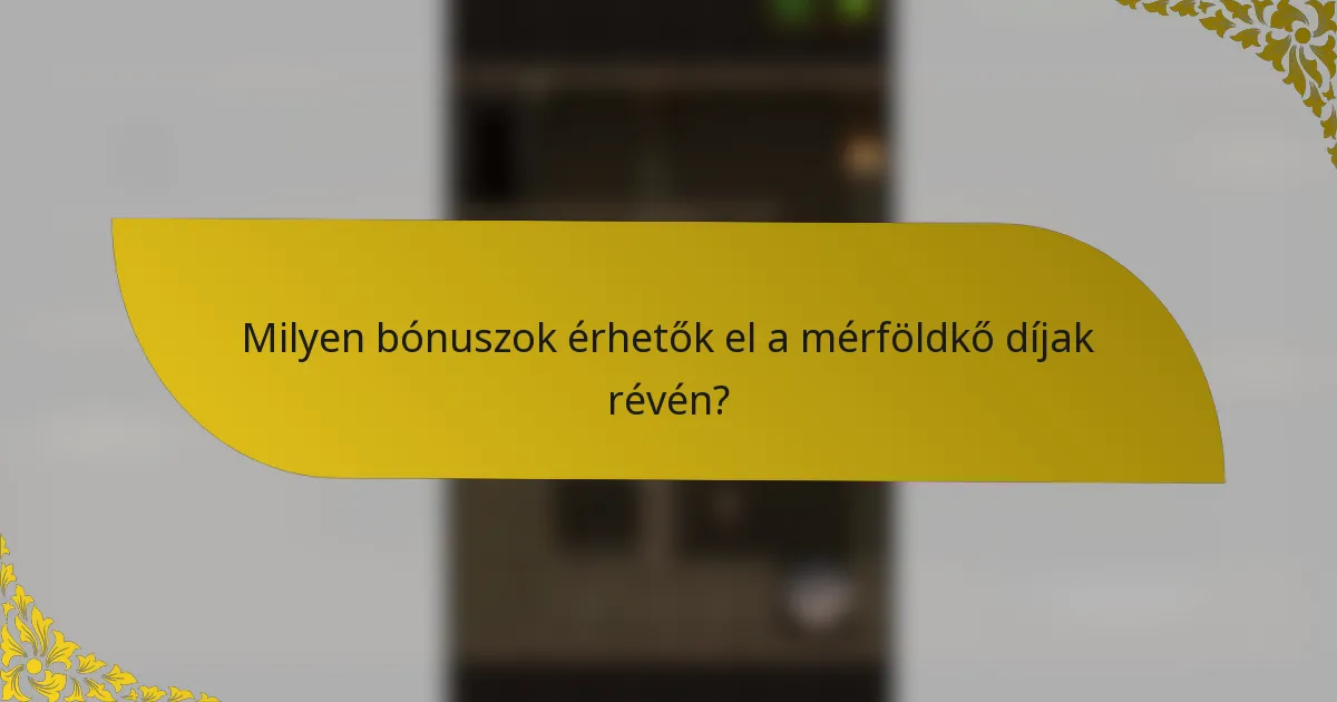 Milyen bónuszok érhetők el a mérföldkő díjak révén?