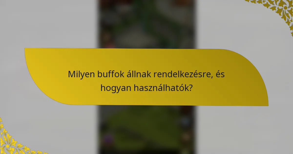 Milyen buffok állnak rendelkezésre, és hogyan használhatók?