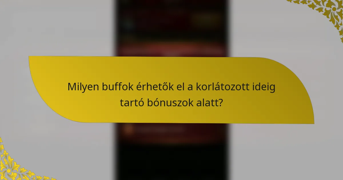 Milyen buffok érhetők el a korlátozott ideig tartó bónuszok alatt?