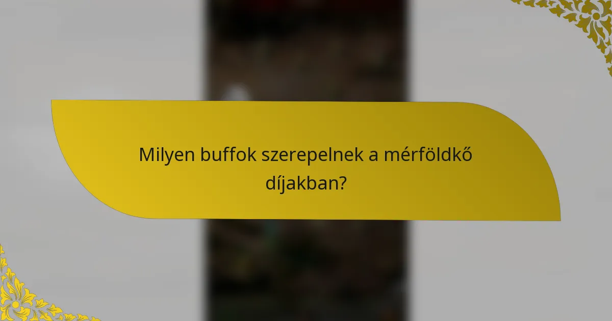 Milyen buffok szerepelnek a mérföldkő díjakban?