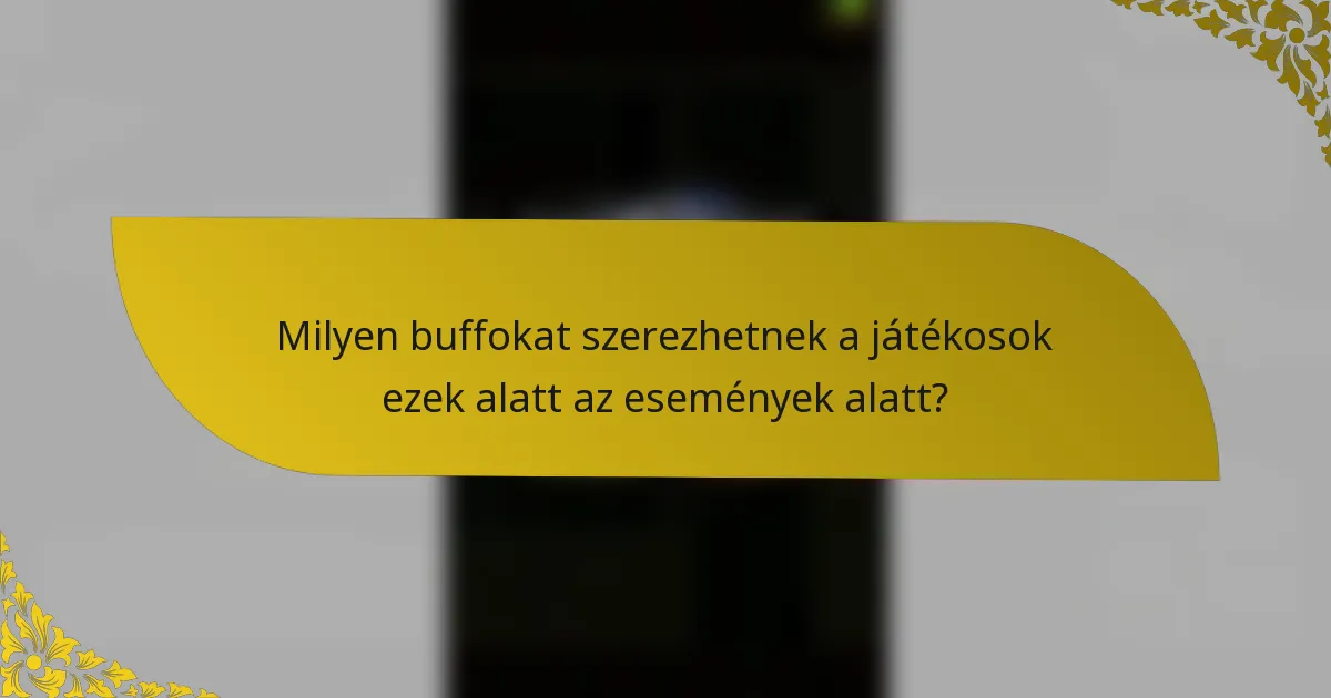 Milyen buffokat szerezhetnek a játékosok ezek alatt az események alatt?