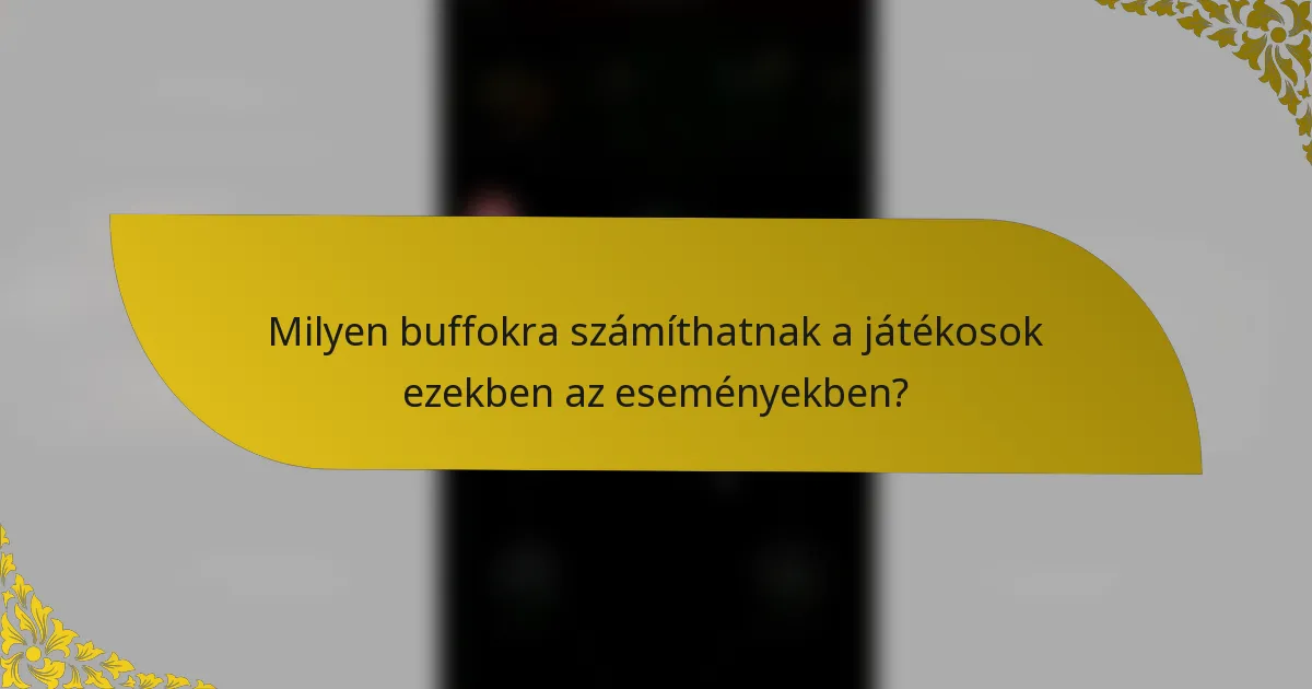 Milyen buffokra számíthatnak a játékosok ezekben az eseményekben?