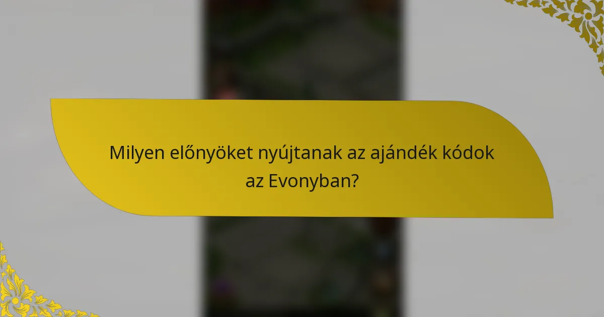 Milyen előnyöket nyújtanak az ajándék kódok az Evonyban?