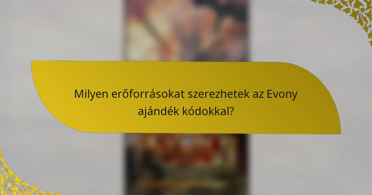 Milyen erőforrásokat szerezhetek az Evony ajándék kódokkal?