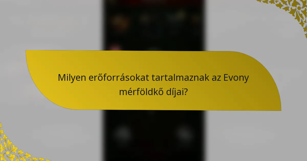 Milyen erőforrásokat tartalmaznak az Evony mérföldkő díjai?