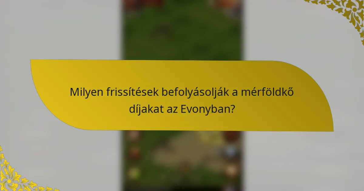 Milyen frissítések befolyásolják a mérföldkő díjakat az Evonyban?