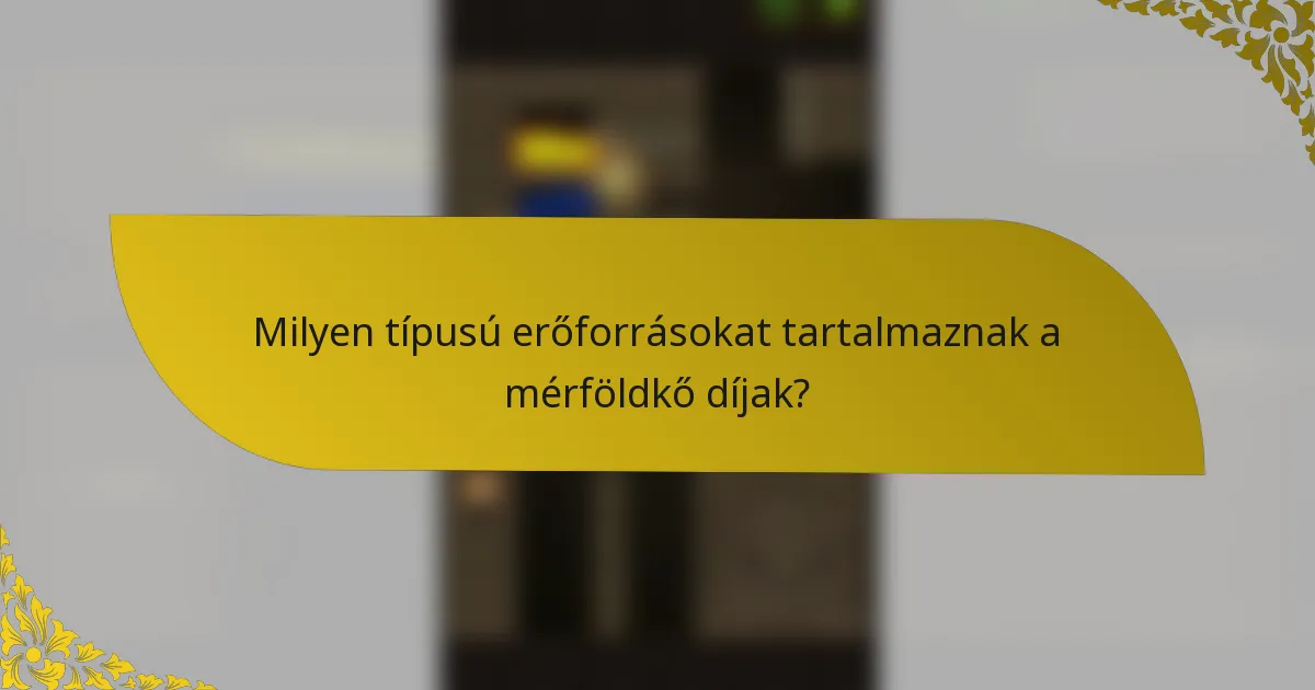 Milyen típusú erőforrásokat tartalmaznak a mérföldkő díjak?