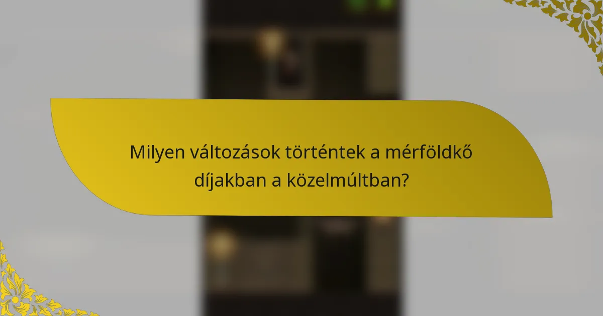 Milyen változások történtek a mérföldkő díjakban a közelmúltban?